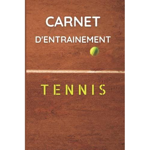 Carnet Dentraînement Tennis: Livre Entrainement Tennis À Compléter | 100 Séances | Cadeau Pour Tennisman | Format Pratique 15.24 X 22.86 Cm