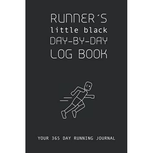 Runners Little Black Day-By-Day Log Book: Your 365 Day Running Journal