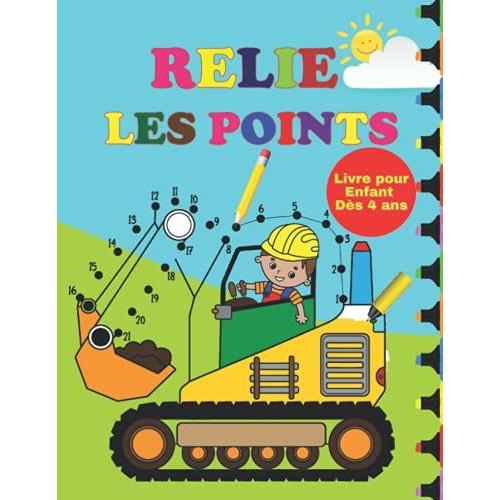 Relie Les Points Livre Pour Enfants: Livre Dactivités Point À Point Stimulants Et Amusants Pour Les Enfants Dès 4 Ans. Livre Éducatif Parfait Pour Apprendre À Compter, À Dessiner Et À Colorier.