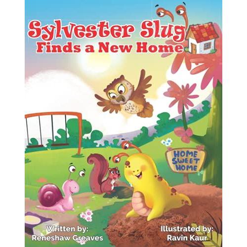 Sylvester Slug Finds A New Home: A Childrens Book That Targets Social-Emotional Learning (Sel) By Teaching Empathy, Kindness, Friendship, Teamwork, Responsible Decision-Making, And Self-Acceptance