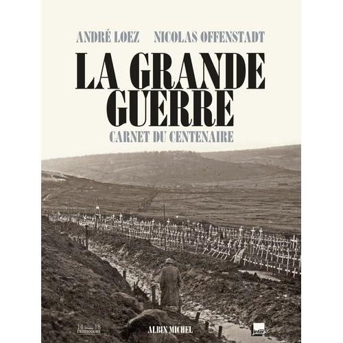 La Grande Guerre - Carnet Du Centenaire