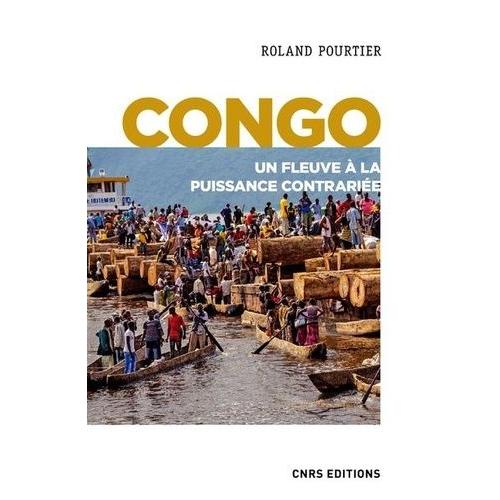 Congo - Un Fleuve À La Puissance Contrariée