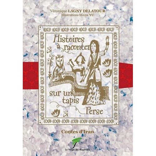 Histoires À Raconter Sur Un Tapis Perse - Contes D'iran