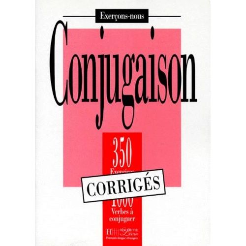 Conjugaison - 350 Exercices, 1000 Verbes A Conjuguer, Corriges