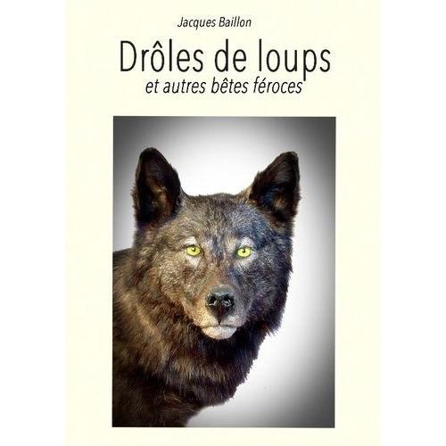 Drôles De Loups & Autres Bêtes Féroces