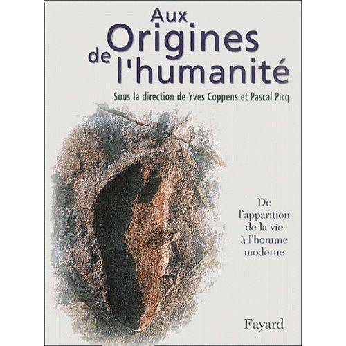 Aux Origines De L'humanité - Tome 1, De L'apparition De La Vie À L'homme Moderne