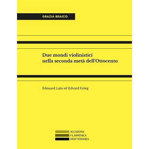 Due Mondi Violinistici Nella Seconda Metà Dellottocento: Édouard Lalo Ed Edvard Grieg (Phórminx)