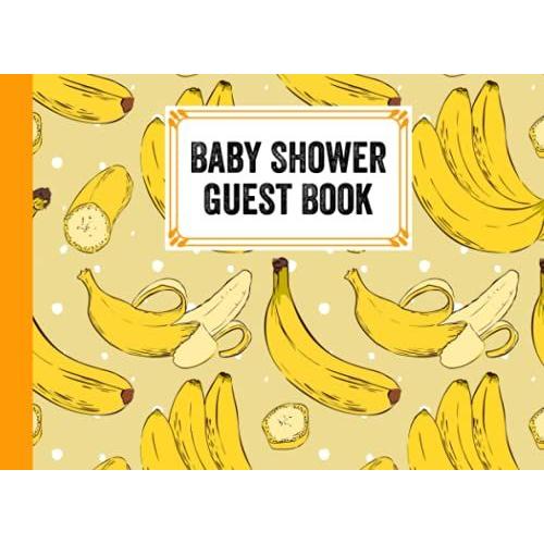 Baby Shower Guest Book: Banana Baby Shower Guest Book, A Mothers Historical Memory Book| Humorous Funny Mamie And Babies Guestbook| By Nikolaos Schiller