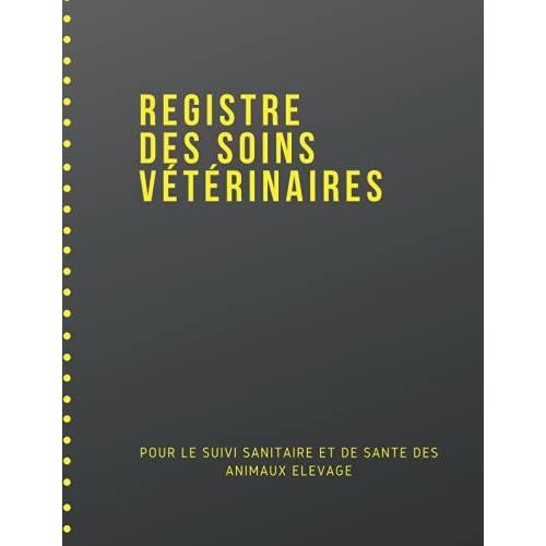 Registre De Soins Vétérinaires: Pour Le Suivi Sanitaire Et De Santé Des Animaux Délevage | Conforme À La Réglementation Française | Double Page Grand Format | Jusqu'à 1400 Actes Vétérinaires