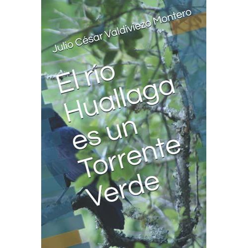 El Río Huallaga Es Un Torrente Verde