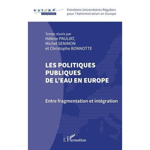 Les Politiques Publiques De L'eau En Europe - Entre Fragmentation Et Intégration