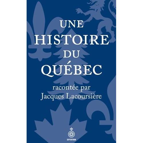 Une Histoire Du Québec Racontée Par Jacques Lacoursière