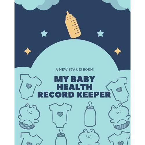 My Baby Tracker Log Book For Newborns (Boy Edition): Infant Daily Schedule 13-Week To Track Feeding, Sleep Naps, Activity Diaper Change, Supplies Needed, Notes And A Lot More.
