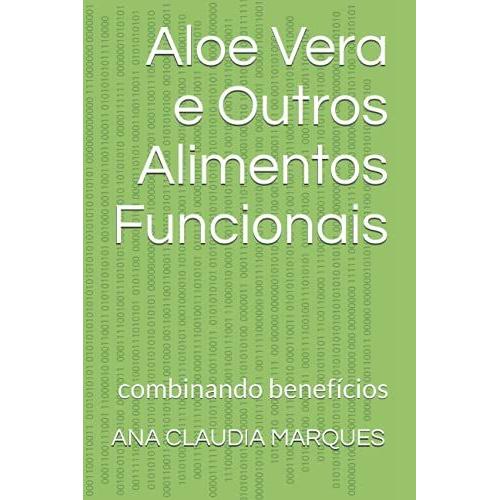 Aloe Vera E Outros Alimentos Funcionais: Combinando Benef­Cios