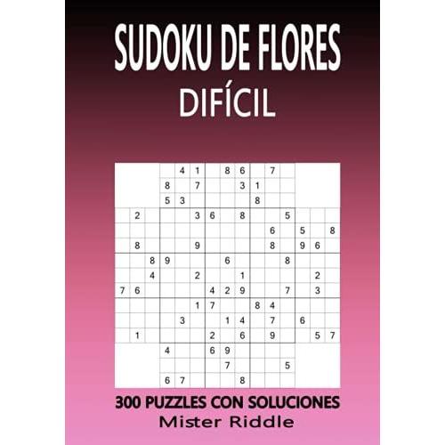 Sudoku De Flores - Dif Cil - 300 Puzzles Con Soluciones