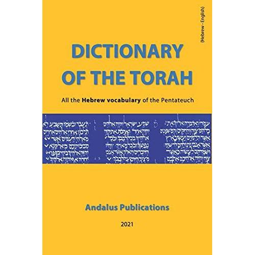 Dictionary Of The Torah (Hebrew - English): The Entire Hebrew Vocabulary Of The Pentateuch (Languages Of The Bible And The Quran)