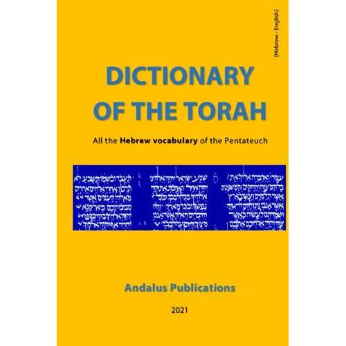 Dictionary Of The Torah (Hebrew - English): The Entire Hebrew Vocabulary Of The Pentateuch (Languages Of The Bible And The Quran)