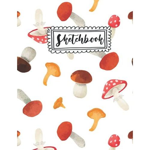 Sketchbook: Sketching Notebook For Doodling And Drawing | Girls & Boys Mushroom Pattern (Kids Sketchbook)