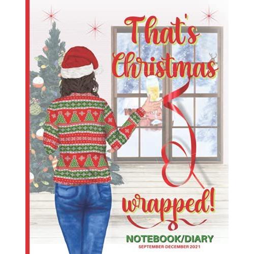 That's Christmas Wrapped! Notebook/Diary September-December 2021: A Companion Book For That's Christmas Wrapped! Planner 2021