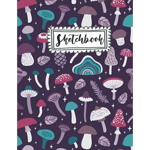 Sketchbook: 120 Pages Blank Drawing Pad For Children Of All Ages At An. Kids Sketchbook, 8.5 X 11 Â?Mushroom Sketchbook For Kids, Journal And Sketch Pad,
