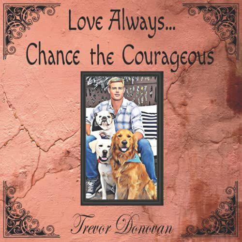 Love Always... Chance The Courageous