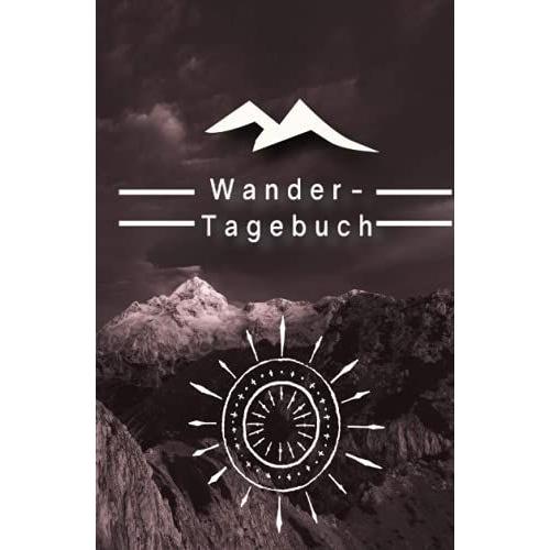 Wandertagebuch 102 / Tagebuch - 120 Seiten: Klein, Handlich, Leicht: Softcover (Deutsch) Taschenbuch - Angabe: Datum, Land, Ort, Zurckgelegte Kilometer, Notizen