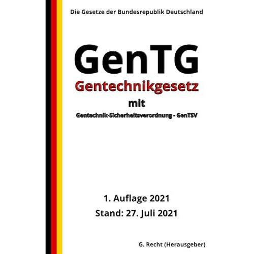 Gentechnikgesetz Gentg Mit Gentechnik-Sicherheitsverordnung - Gentsv, 1. Auflage 2021