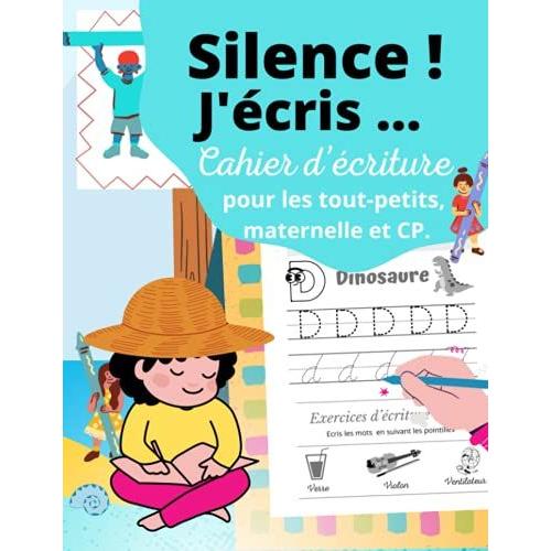 Silence ! J'écris Cahier Décriture Pour Les Tout-Petits, Maternelle Et Cp.: Cahier Décriture Cursive | Lettres De L'alphabet Et Des Mots | La ... De Coloriage Et D'activité Pour Enfants)