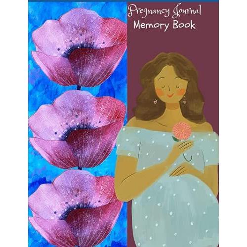 Pregnancy Journal Memory Book: Bump Keepsake Notebook Organizer Expectant Mothers Document Your Pregnancy Sized 8.2 X 11 With 120 Pages Special Unique Cover