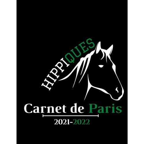 Carnet De Paris Hippiques 2021-2022: Un Journal De Courses Hippiques Pour Suivre Les Courses, Le Cheval, Les Cotes, La Mise Et Les Rsultats Et Le ... Pour Les Amateurs De Courses Hippiques.