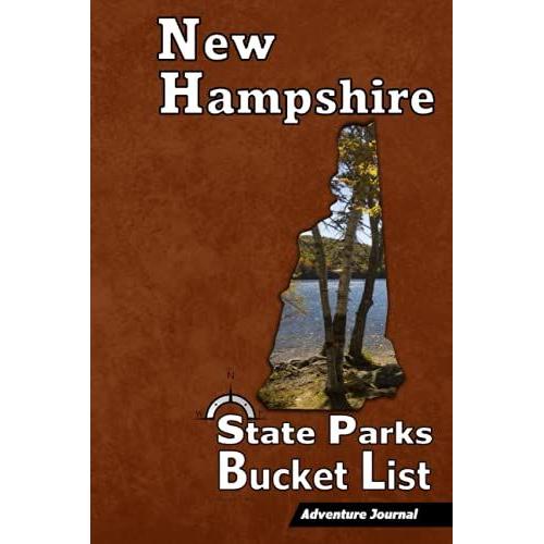 New Hampshire Parks Bucket List Adventure Journal: (State Parks & Attractions) Travel Log Vacation Memory Book Camping Journal With Writing ... - Nh Road Trip Planner (For Adults And Kids)