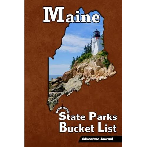 Maine Parks Bucket List Adventure Journal: (State Parks & National Park) Travel Log Vacation Memory Book Camping Journal With Writing Prompts ... Road Trip Planner (For Adults And Kids)