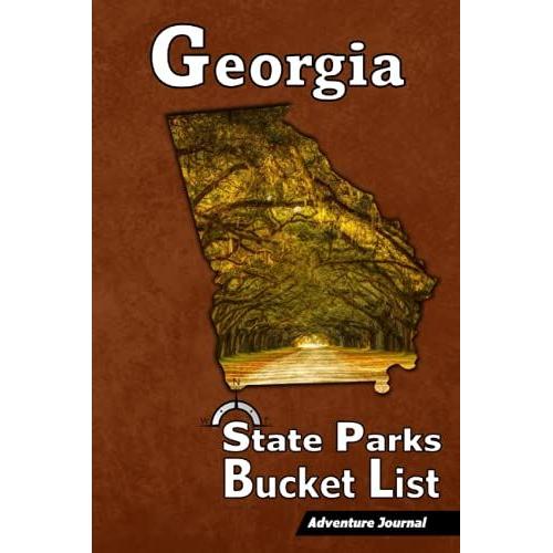 Georgia Parks Bucket List Adventure Journal: (State Parks, National Parks & Memorials) Travel Log Vacation Memory Book Camping Journal With ... - Ga Road Trip Planner (For Adults And Kids)