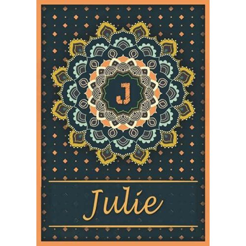 Julie: Carnet De Notes A5 | Prénom Personnalisé Julie | Monogramme J | Cadeau D'anniversaire Pour Fille, Femme, Maman, Copine, Sur | Mandala | 120 Pages Lignée, Petit Format A5 (14.8 X 21 Cm)