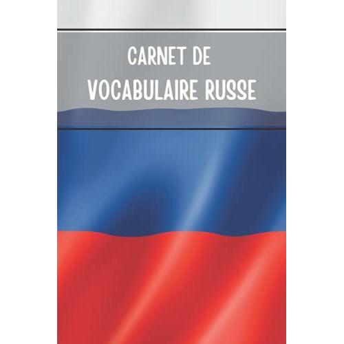 Carnet De Vocabulaire Russe: Cahier Petit Format Á Deux Colonnes Pour Apprendre La Langue Russe Et Enrichir Votre Vocabulaire - 100 Pages - 15,24 X 22,86 Cm