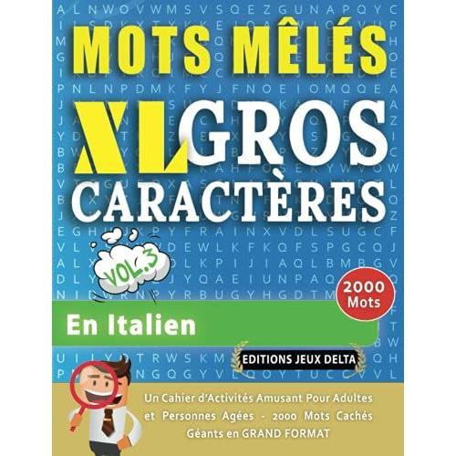 Mots Mêlés Gros Caractères Pour Adultes #En Italien - Vol. 3 - Éditions Jeux Delta - Un Cahier De Jeux Avec 2000 Mots Cachés Géants En Grand Format ... Amusantes Tous Niveaux - Livre Dactivité