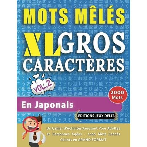 Mots Mêlés Gros Caractères Pour Adultes #En Japonais - Vol. 2 - Éditions Jeux Delta - Un Cahier De Jeux Avec 2000 Mots Cachés Géants En Grand Format ... Amusantes Tous Niveaux - Livre Dactivité