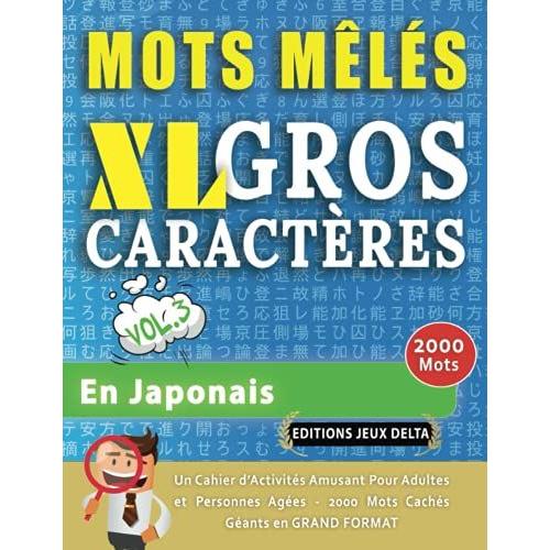 Mots Mêlés Gros Caractères Pour Adultes #En Japonais - Vol. 3 - Éditions Jeux Delta - Un Cahier De Jeux Avec 2000 Mots Cachés Géants En Grand Format ... Amusantes Tous Niveaux - Livre Dactivité