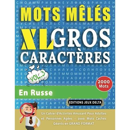 Mots Mêlés Gros Caractères Pour Adultes #En Russe - Vol. 3 - Éditions Jeux Delta - Un Cahier De Jeux Avec 2000 Mots Cachés Géants En Grand Format ... Amusantes Tous Niveaux - Livre Dactivité