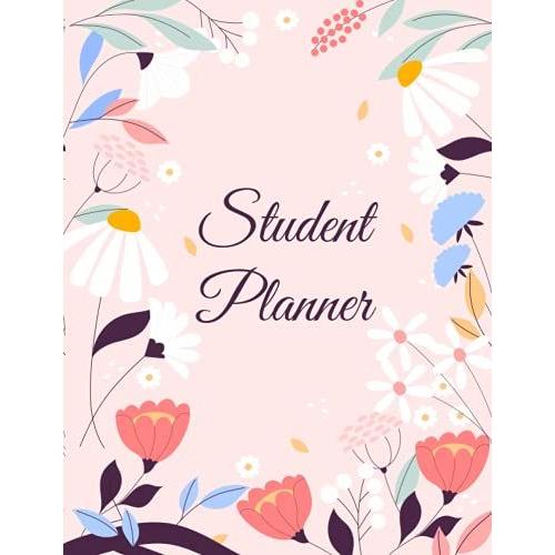 Student Planner: Large Simple Undated Middle And High School Study Planner And Agenda Flat Flower Cover