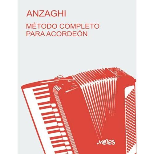 Método Completo Teórico-Práctico Para Acordeón: Sistema A Piano Y Cromático Desde 24 A 140 Bajos