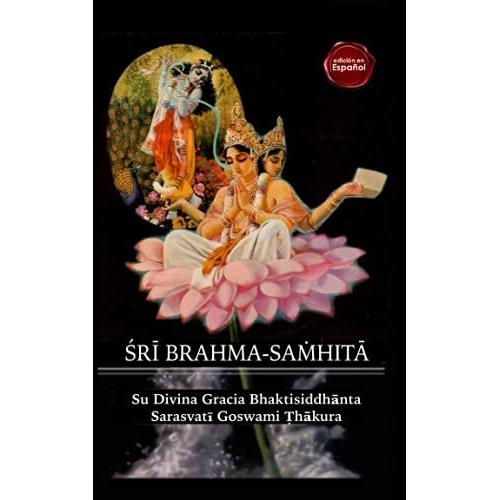R Brahma-Sahit: El Conocimiento Secreto Del Arquitecto Del Cosmos.