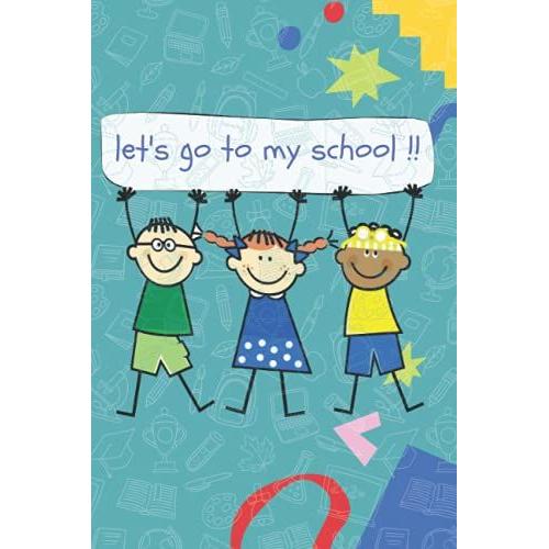 Let's Go To My School Notebook | College Ruled Blank Lined 100 Pages Notebook (86 X 9)