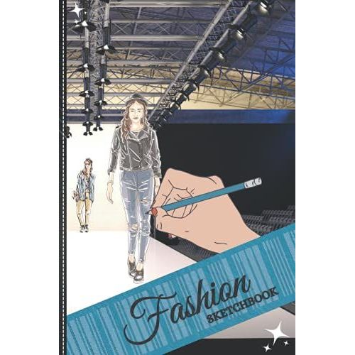 Fashion Design Sketchbook: 120-Page (6 X 9) Blank Unlined Interior Fashion Design Sketchbook And Drawing Notebook: Ideal For Designers, Architecture, And Fashion Students.