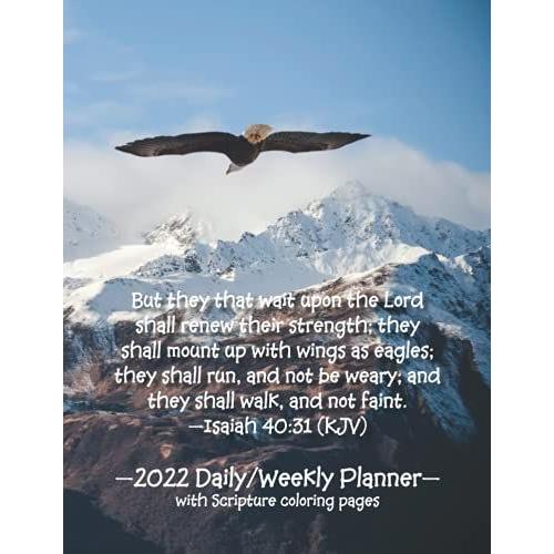 But They That Wait Upon The Lord Shall Renew Their Strength; They Shall Mount Up With Wings As Eagles; They Shall Run, And Not Be Weary ...: 2022 Plannerwith Scripture Coloring Pages