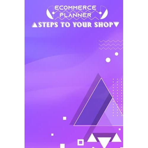 Ecommerce Planner Steps To Your Shop: Ideas, Notes And Finances: Small Business Organiser For On-Demand Printing / Selling On-Line / Sketchbook ... Pages / Finances,.... (6 X 9 In - 110 Pages)