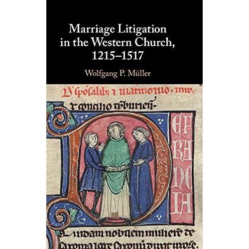 Marriage Litigation In The Western Church, 1215¿1517