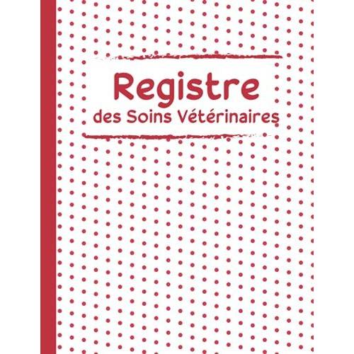 Registre Des Soins Vétérinaires: Pour Le Suivi Sanitaire Des Animaux Délevage | Jusqu'à 1460 Actes Veterinaires