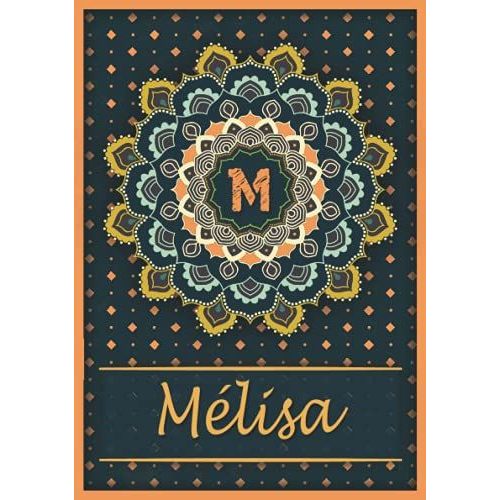 Mélisa: Carnet De Notes A5 | Prénom Personnalisé Mélisa | Monogramme M | Cadeau D'anniversaire Pour Fille, Femme, Maman, Copine, Sur | Mandala | 120 Pages Lignée, Petit Format A5 (14.8 X 21 Cm)