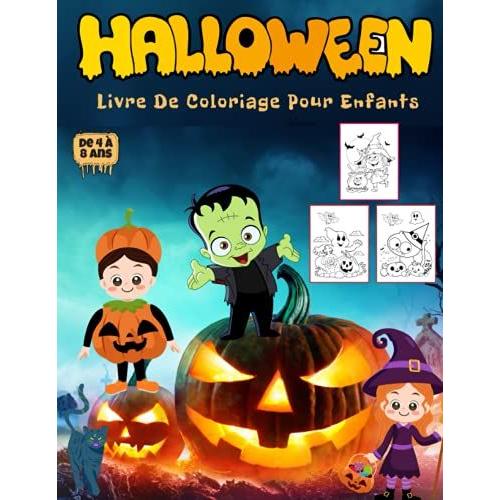 Livre De Coloriage Halloween Pour Enfants 4 - 8 Ans: Cahier De Coloriage Halloween Pour Enfants Avec 50 Illustrations Uniques | Monstres, Citrouilles, ... (Livre D'activit© Pour Enfants 4 8 Ans)